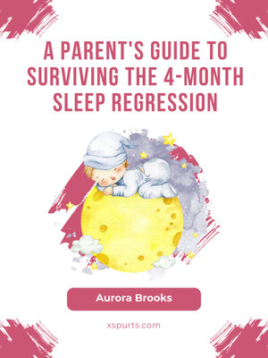 cover image of A Parent's Guide to Surviving the 4-Month Sleep Regression